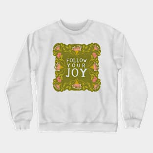 Follow your Joy - Floral quote Crewneck Sweatshirt